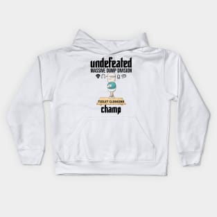 Undefeated Massive Dump Division Toilet Clogging Champ Kids Hoodie